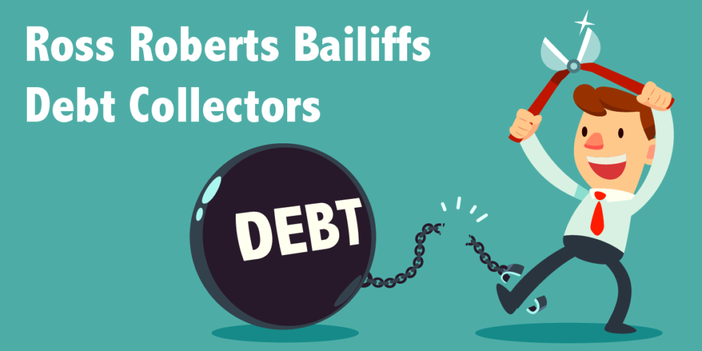 ross roberts bailiffs debt collectors