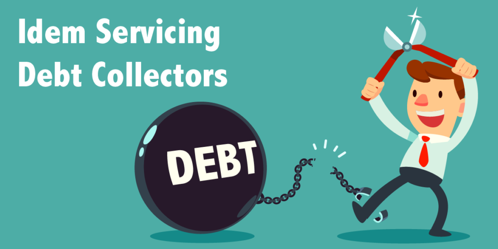 Idem Servicing Debt Collectors