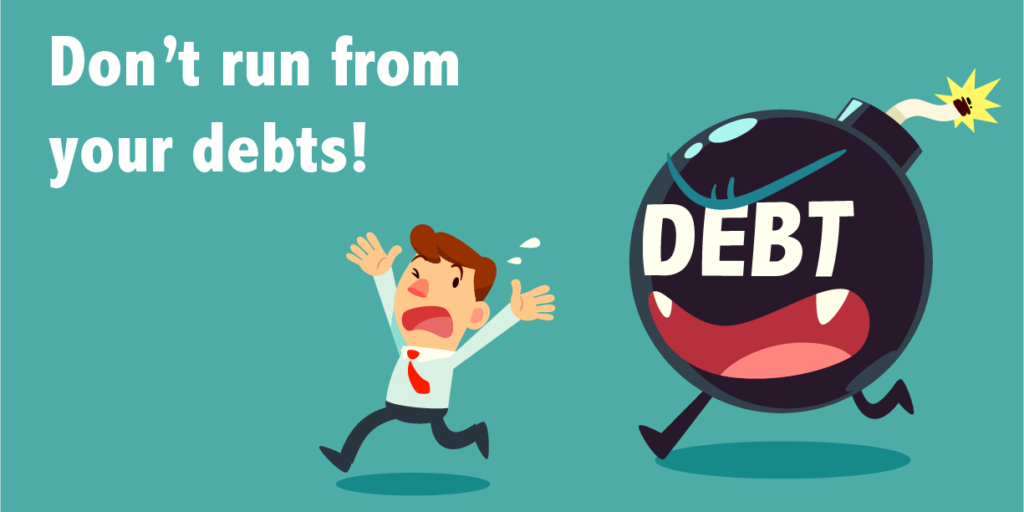 Don't run from your debts!