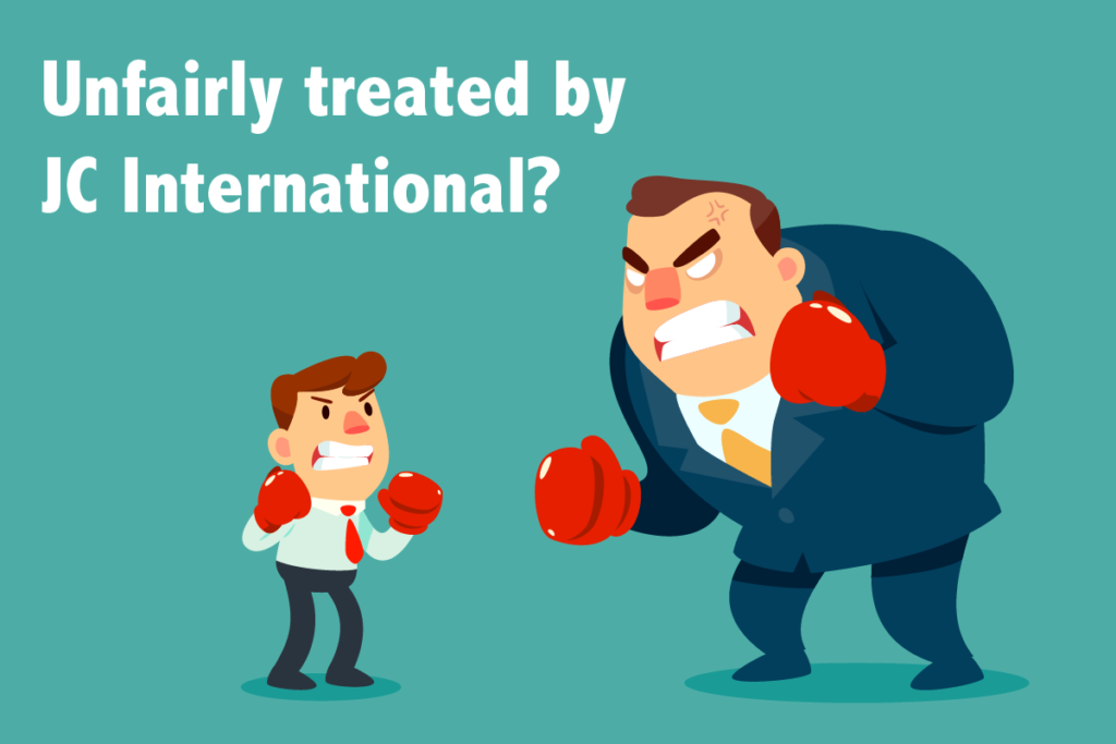 Unfairly treated by JC International