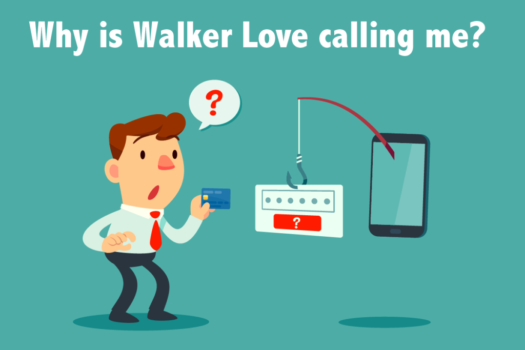 Why is Walker Love Calling Me?