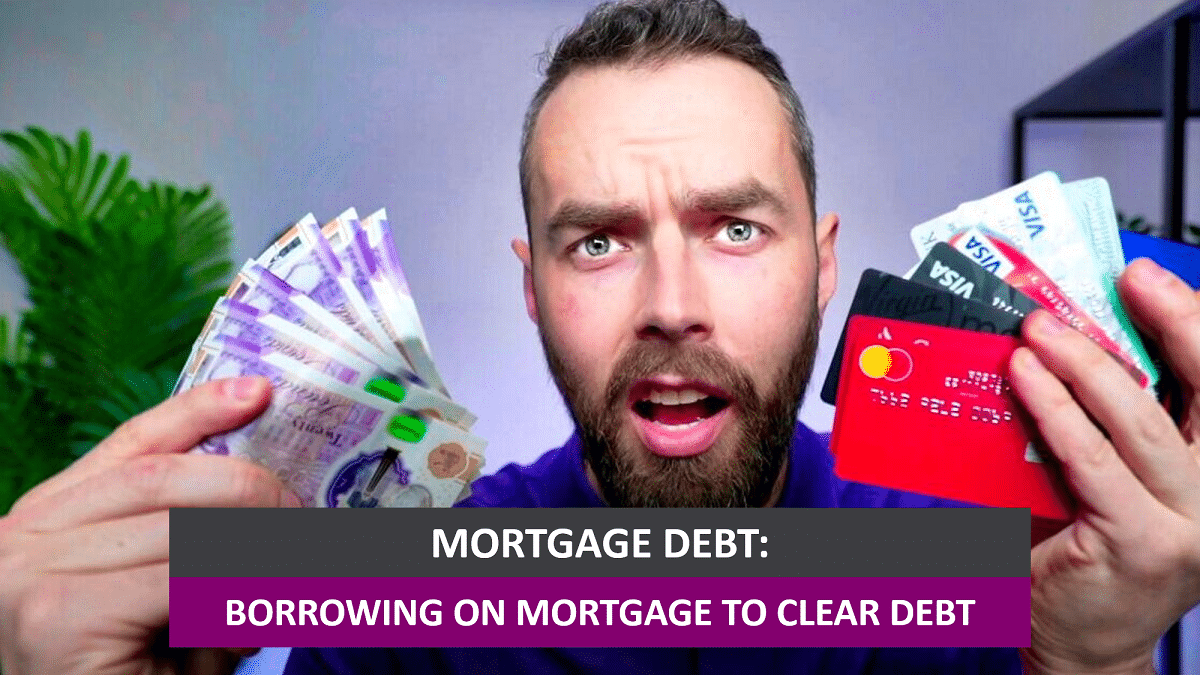Borrowing On Mortgage To Clear Debt