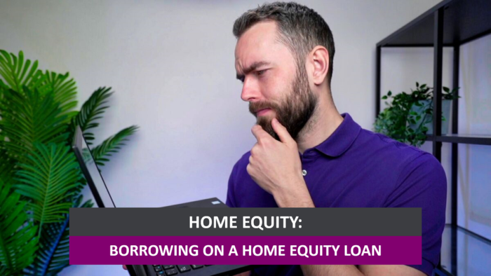 Borrowing On A Home Equity Loan